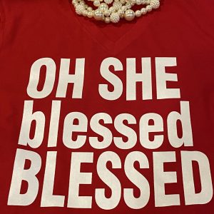 Oh She blessed  BLESSED -SHIRT