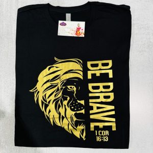Be Brave T-Shirt